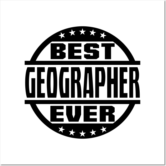 Best Geographer Ever Wall Art by colorsplash